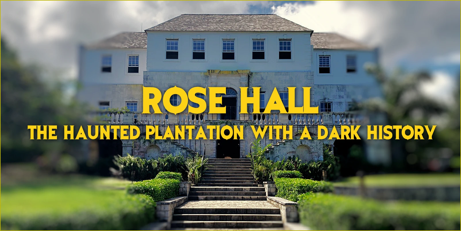 In Montego Bay, Jamaica, there is a well-known plantation by the name of Rose Hall