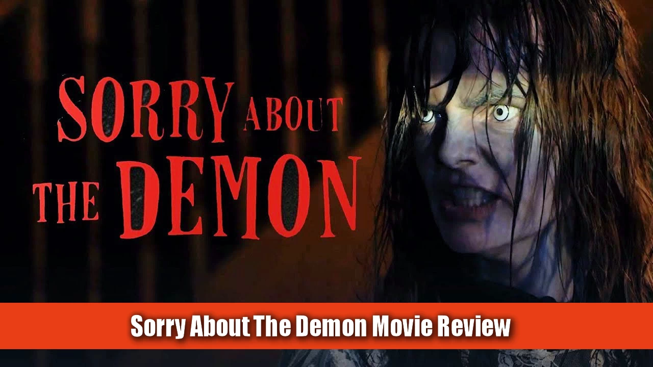 New shudder original movie sorry about the demon let's find out if you should watch this movie.