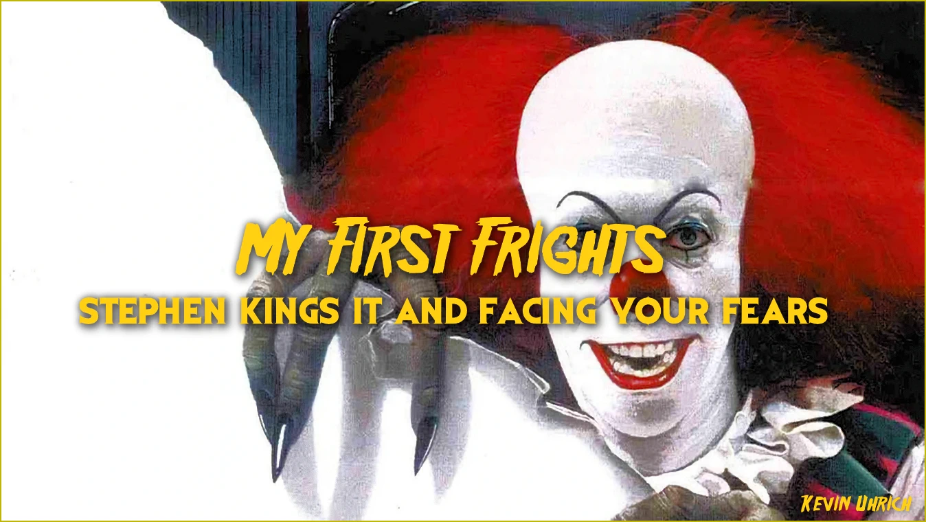 My First Frights: Stephen King’s It and Facing Your Fears