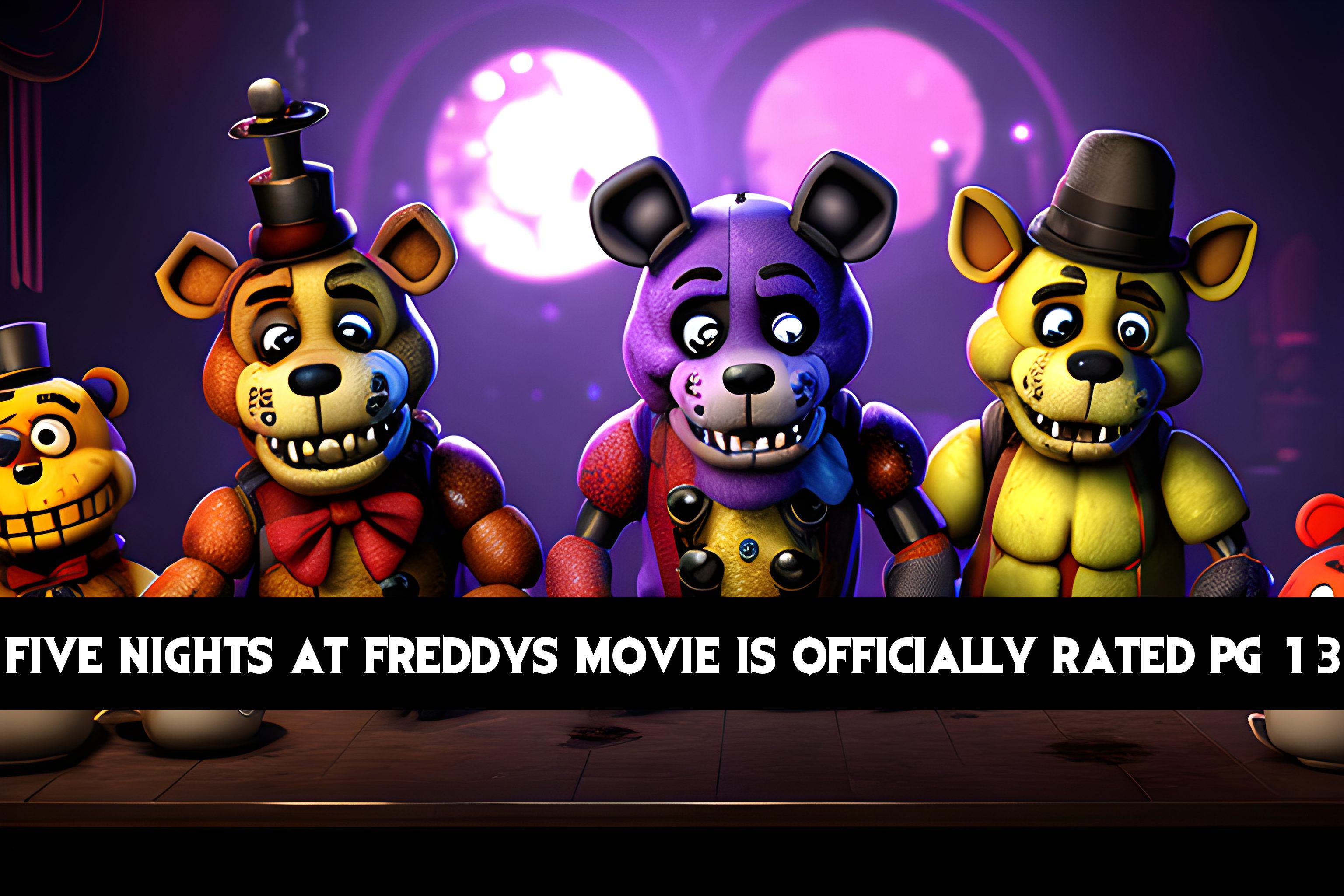 MOVIES‘Five Nights at Freddy’s’ Movie Is Officially Rated PG-13